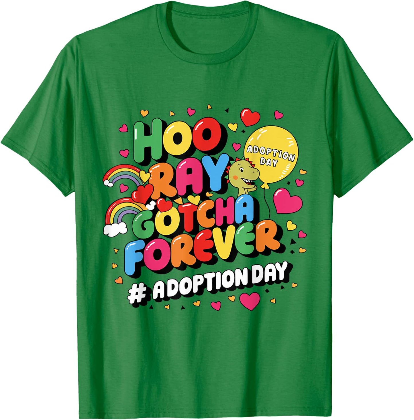 Gotcha Forever Gotcha Day Dinosaur Girls Boys Kids Toddler T-Shirt - T-Shirt | Irish Green