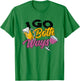 I go Both Ways - Beer & Wine Drinking - Alcohol Drinker T-Shirt - T-Shirt | Irish Green