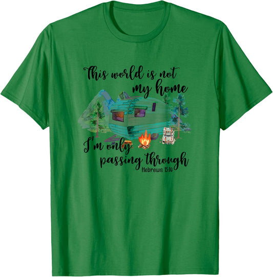 This World Is Not My Home I'm Only Passing Camping Camper T-Shirt - T-Shirt | Irish Green