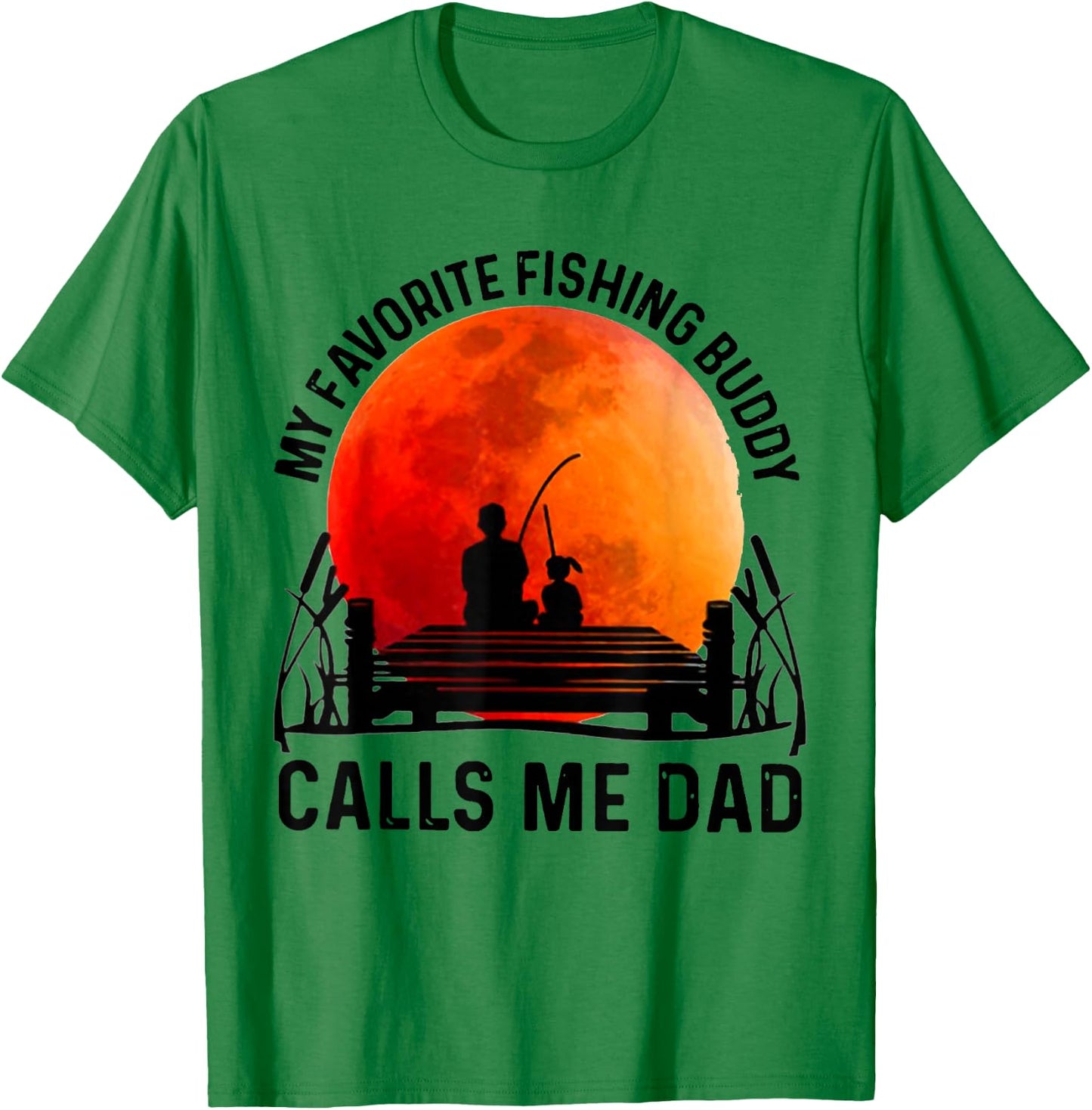 My Favorite Fishing Buddy Calls Me Dad T-Shirt - T-Shirt | Irish Green