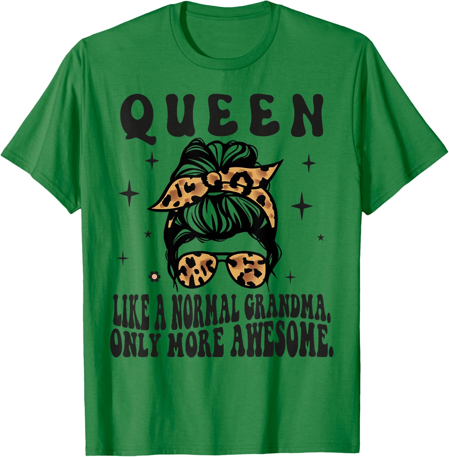 QUEEN Like a Normal Grandma Only More Awesome Mothers Day T-Shirt - T-Shirt | Irish Green