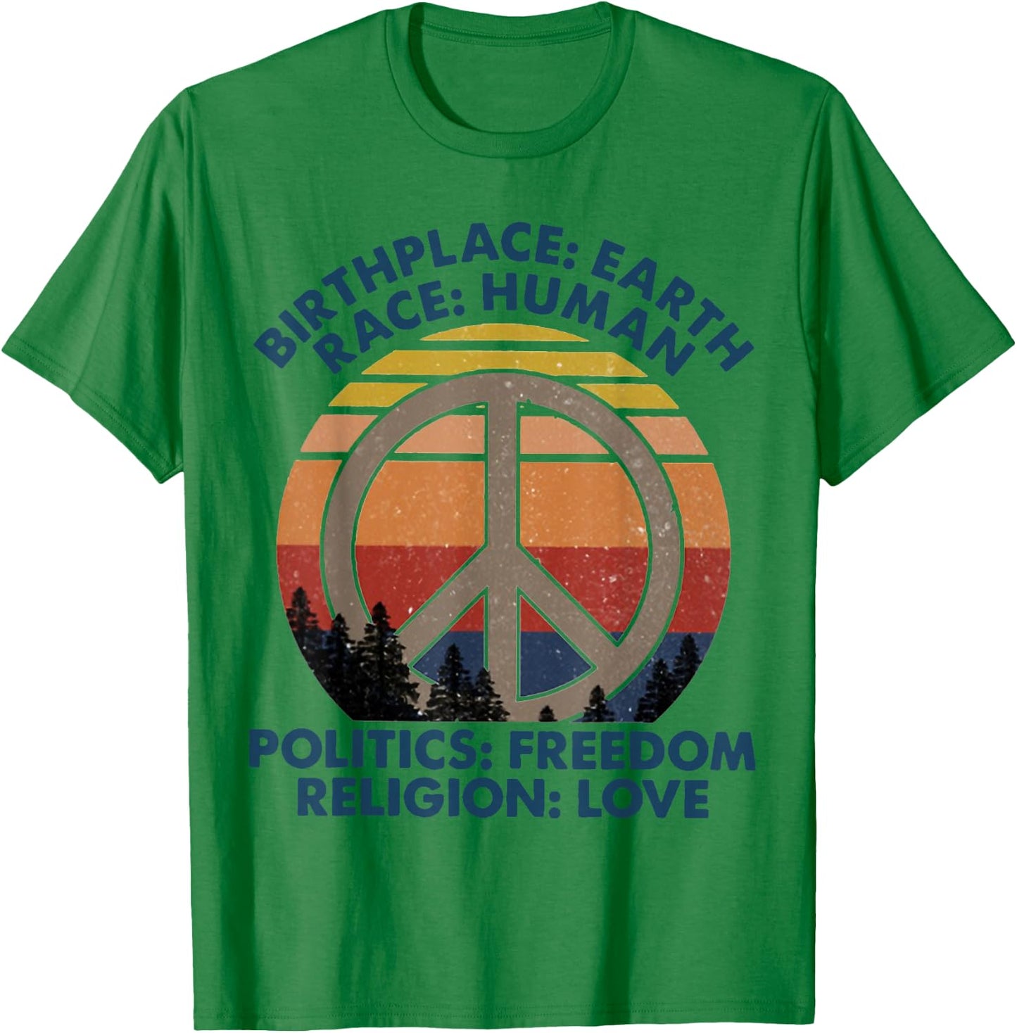Birthplace Earth Race Human Politics Freedom Religion Love T-Shirt - T-Shirt | Irish Green