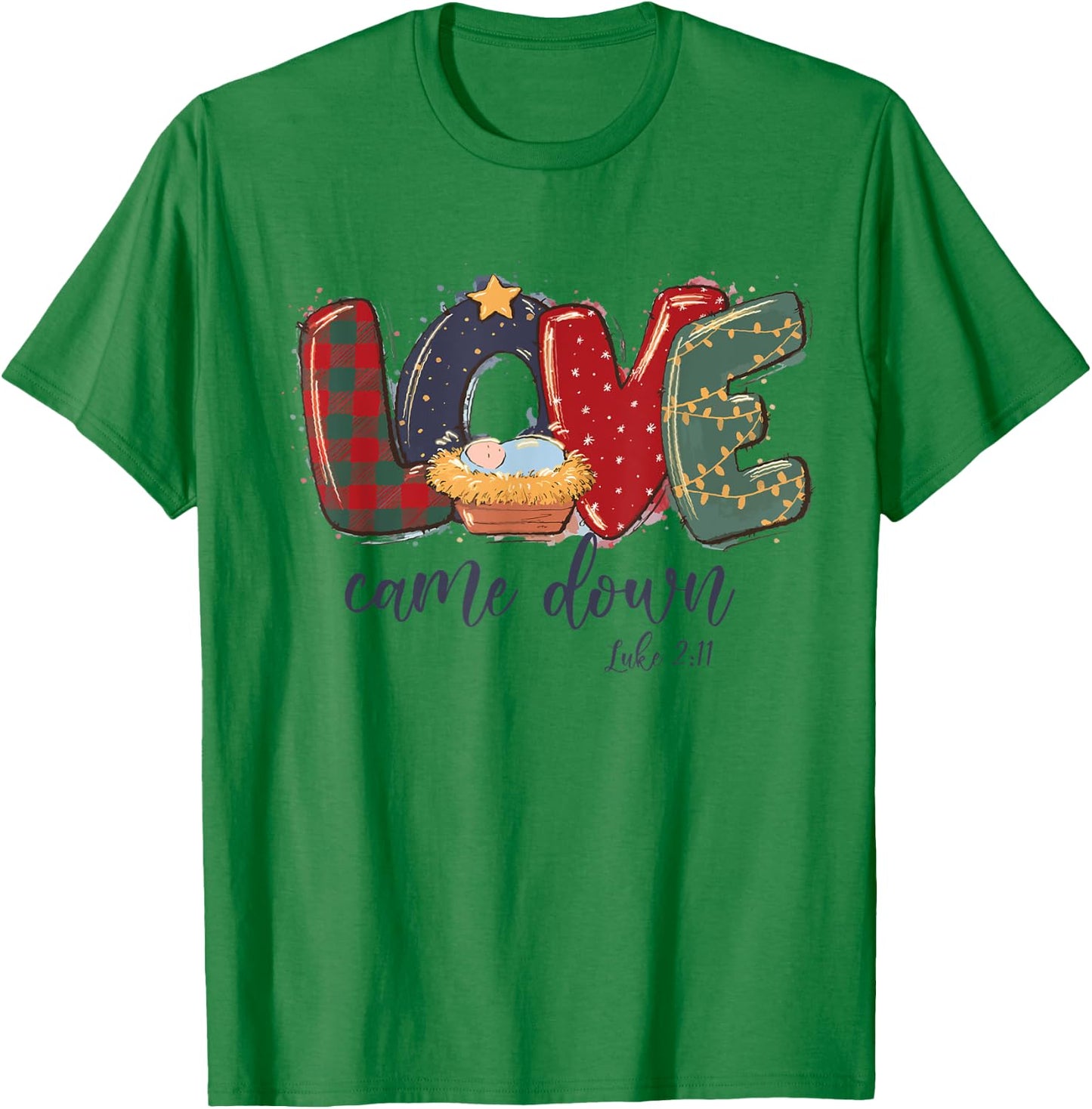 Love Came Down Luke 2:11 Merry Christmas Jesus Xmas Season T-Shirt - T-Shirt | Irish Green