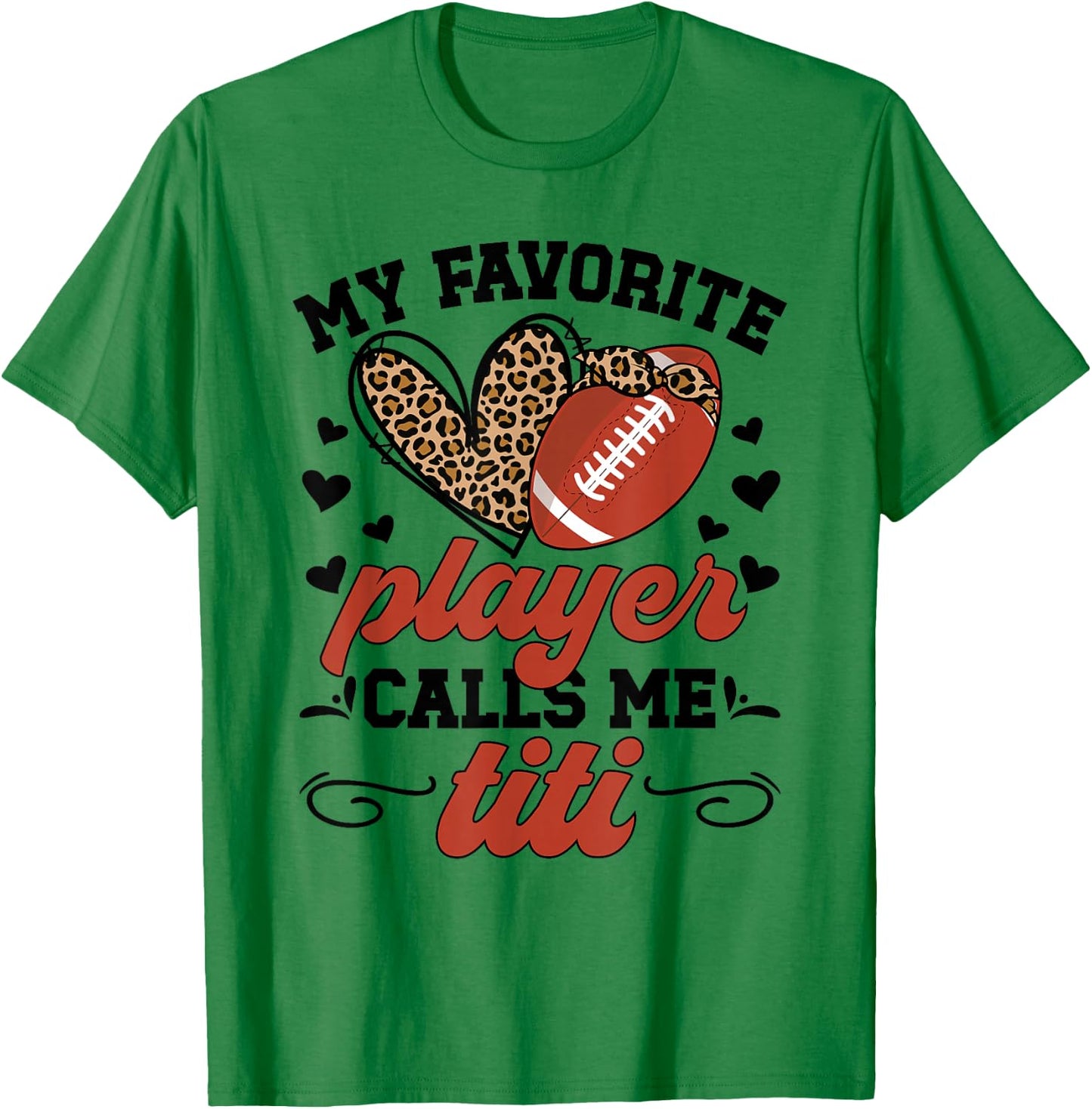 My Favorite Football Player Calls Me Titi Football Titi Aunt T-Shirt - T-Shirt | Irish Green