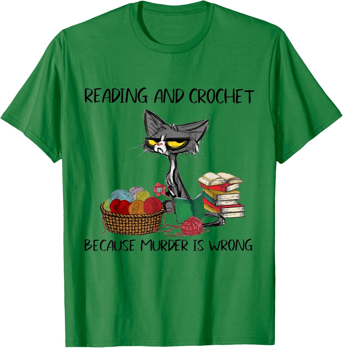Reading And Crochet Because Murder Is Wrong Reading Crochet T-Shirt - T-Shirt | Irish Green