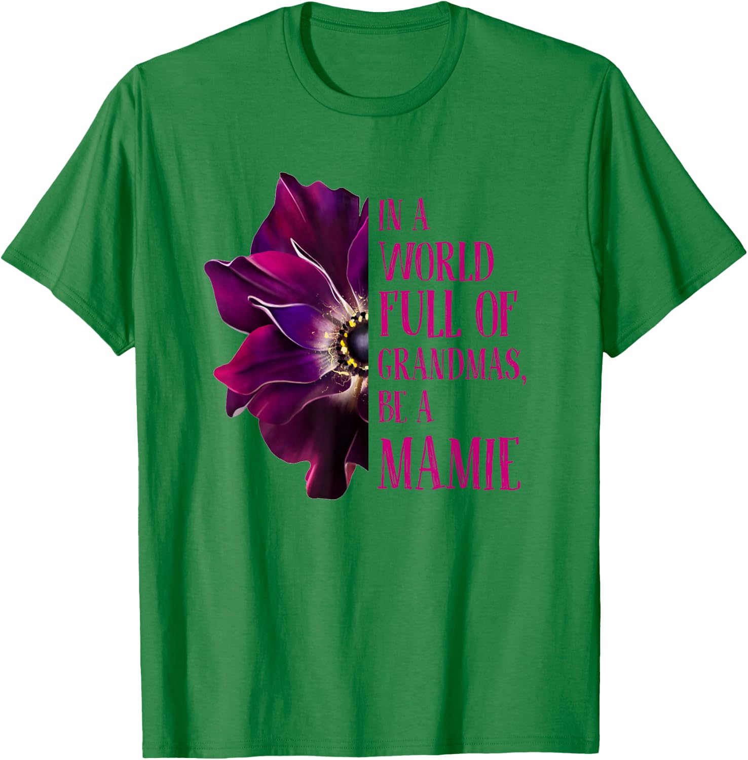 Anemone World Full Of Grandmas Be MAMIE Grandmas Gifts T-Shirt - T-Shirt | Irish Green