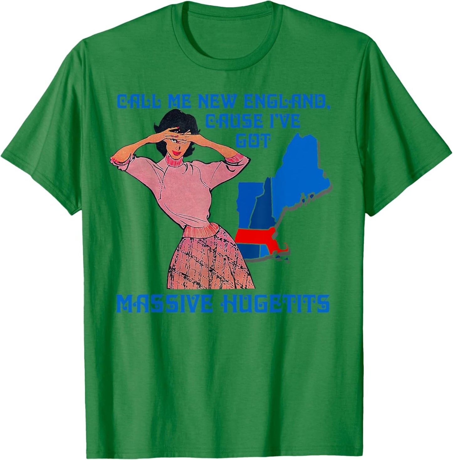 Funny Call Me New England Cause I Ve Got Massive Hugetits T-Shirt - T-Shirt | Irish Green