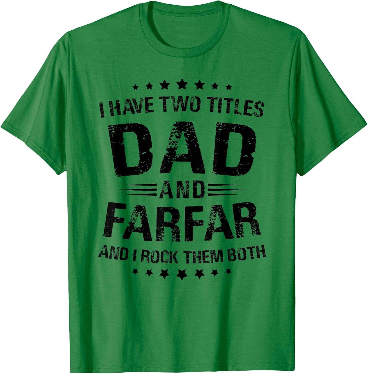 Farfar Gift: I Have Two Titles Dad And Farfar T-Shirt - T-Shirt | Irish Green