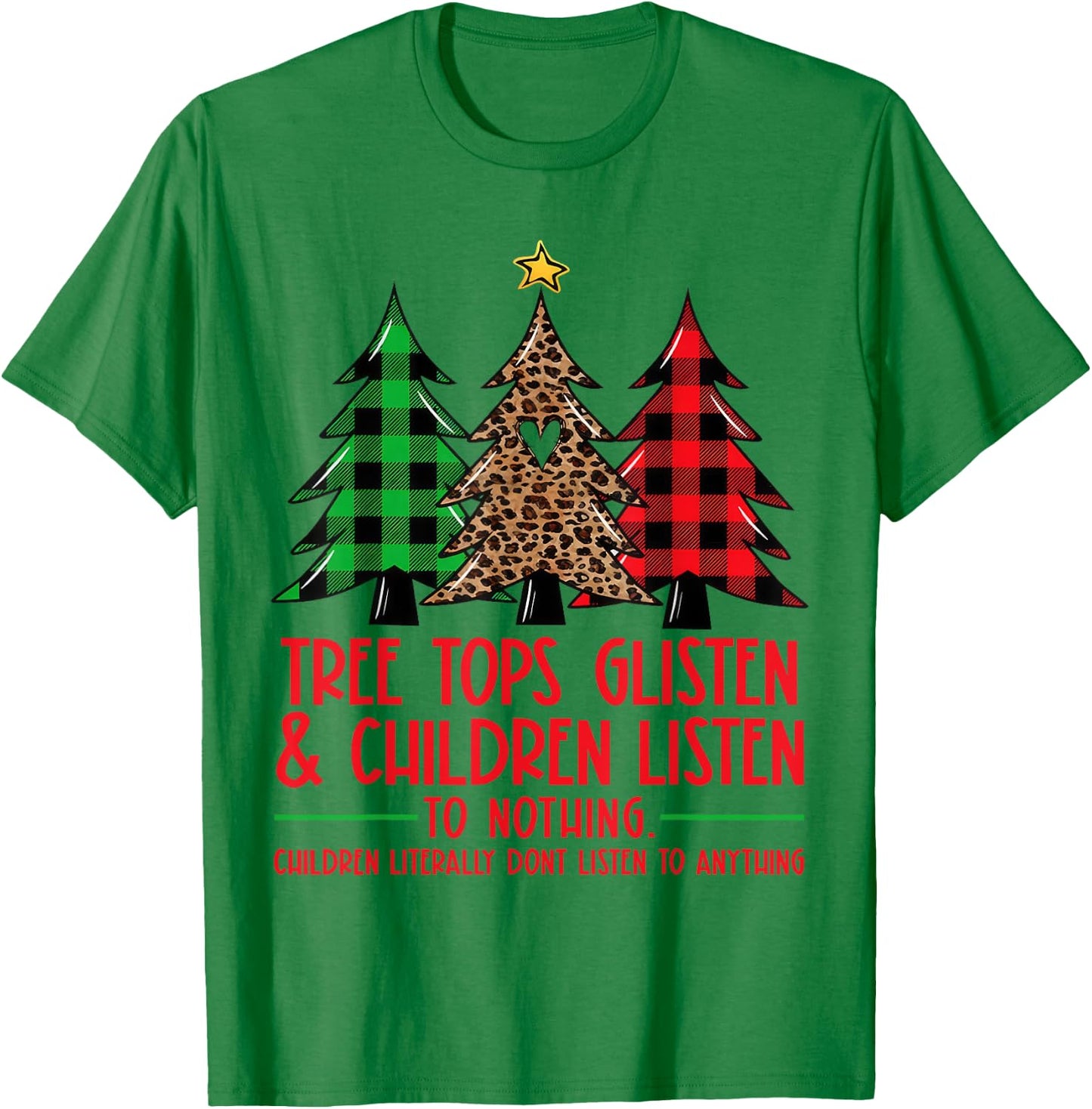 Tree Tops Glisten And Children Listen To Nothing Xmas Tree T-Shirt - T-Shirt | Irish Green