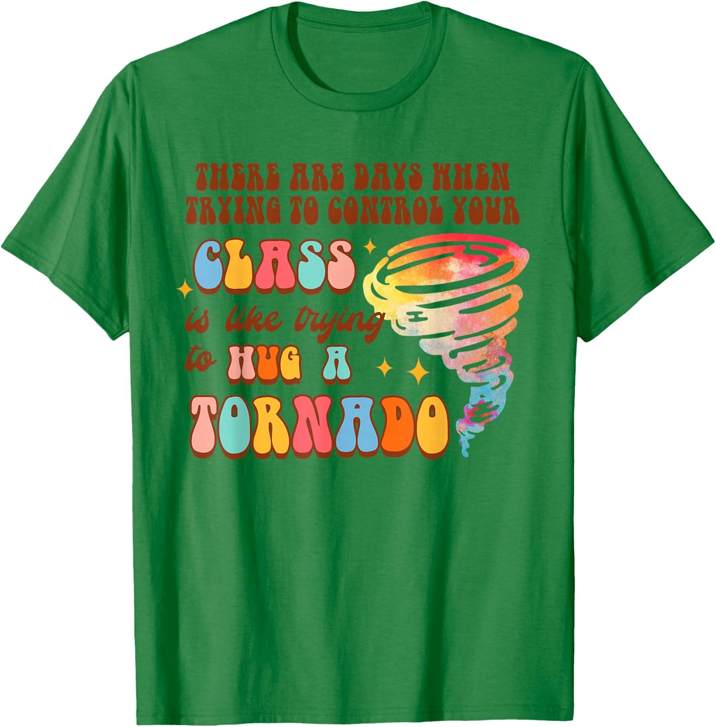 Funny Teacher Control Your Class Trying To Hug A Tornado T-Shirt - T-Shirt | Irish Green