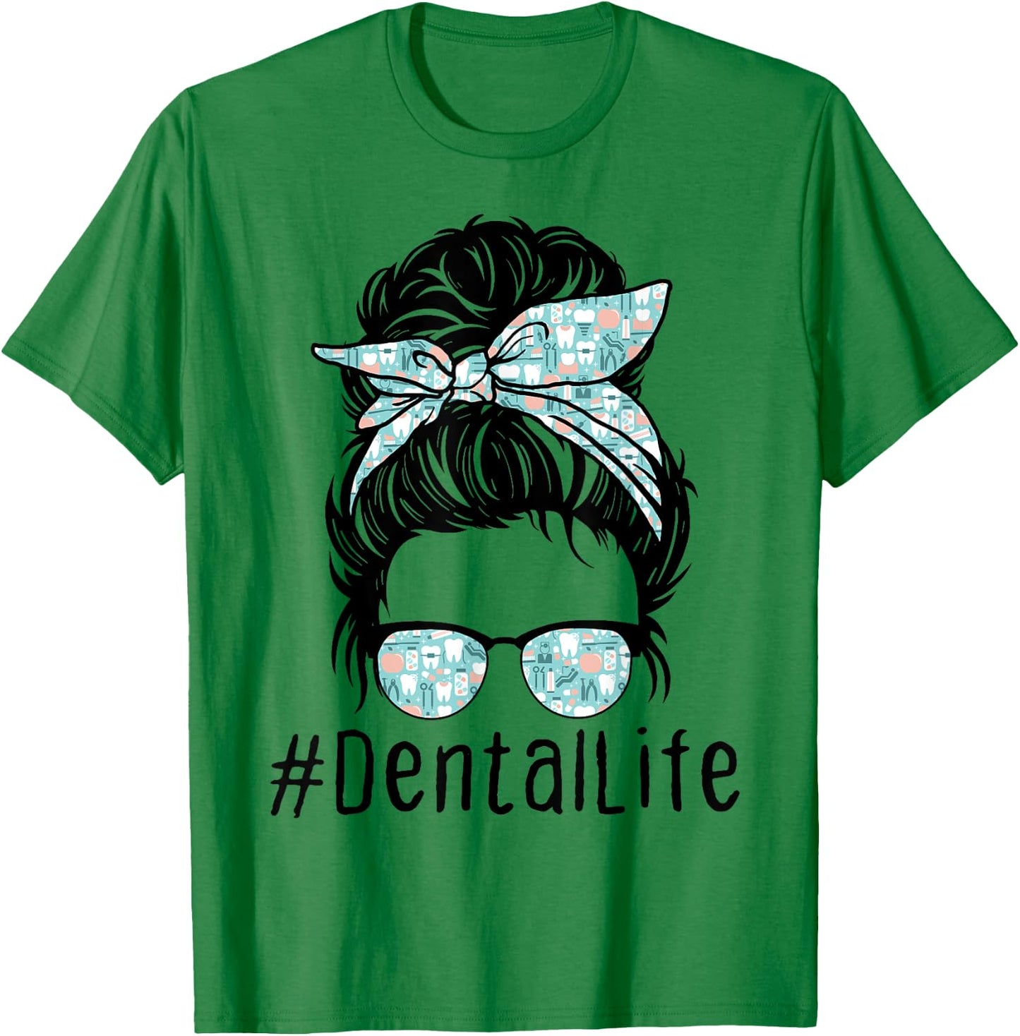 Women Cute Dental Life Messy Bun - Funny Dentist Hygienist T-Shirt - T-Shirt | Irish Green