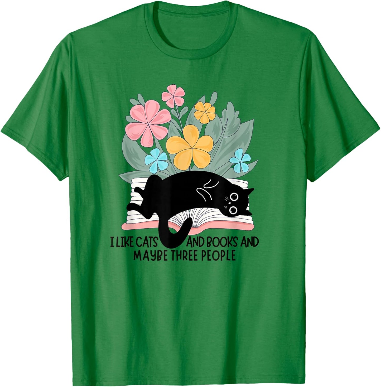 Funny Cat Meme I Like Cats And Books And Maybe Three People T-Shirt - T-Shirt | Irish Green
