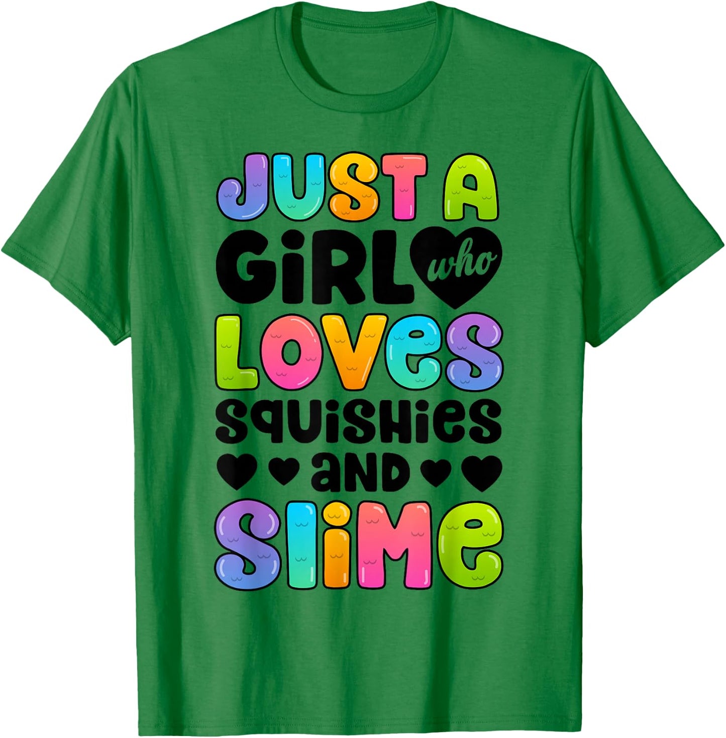 Just A Girl Who Loves Squishies and Slime Funny Kids Women T-Shirt - T-Shirt | Irish Green