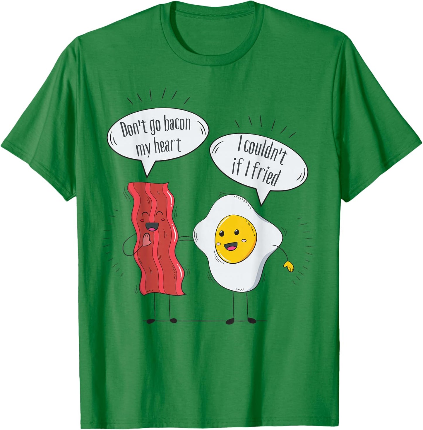Don't go Bacon My Heart - Bacon and Eggs, Funny Bacon T-Shirt - T-Shirt | Irish Green