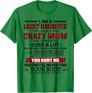 I am a lucky daughter I have a crazy mom shirt for daughter T-Shirt - T-Shirt | Irish Green