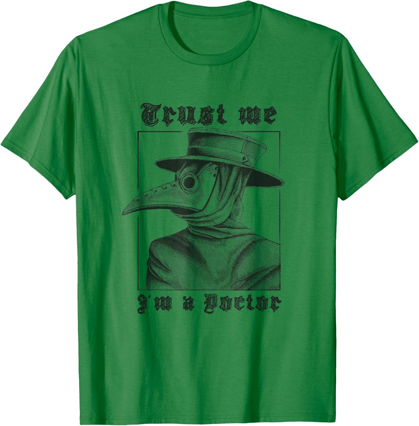 Trust Me, I'm A Doctor | Plague Doctor 2020 T-Shirt - T-Shirt | Irish Green