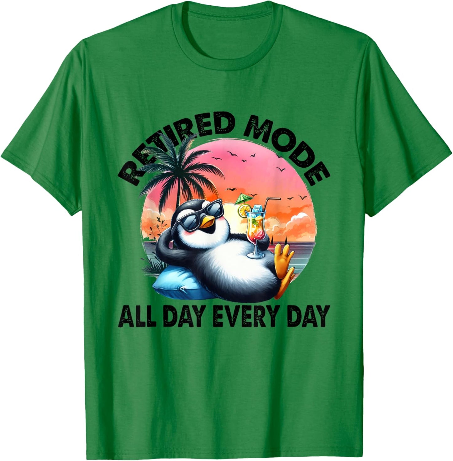 Funny Penguin Shirt, Retired Mode All Day Every Day T-Shirt - T-Shirt | Irish Green