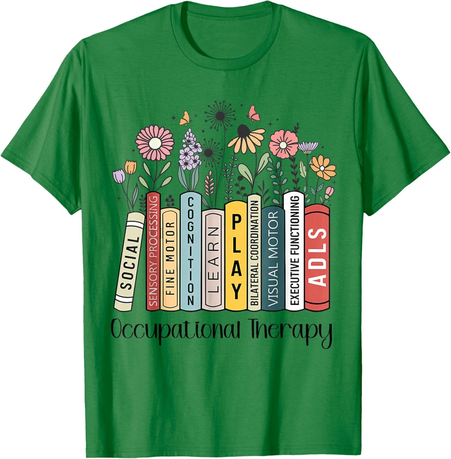 Occupational Therapy Wildflower Book OT Therapist Assistant T-Shirt - T-Shirt | Irish Green
