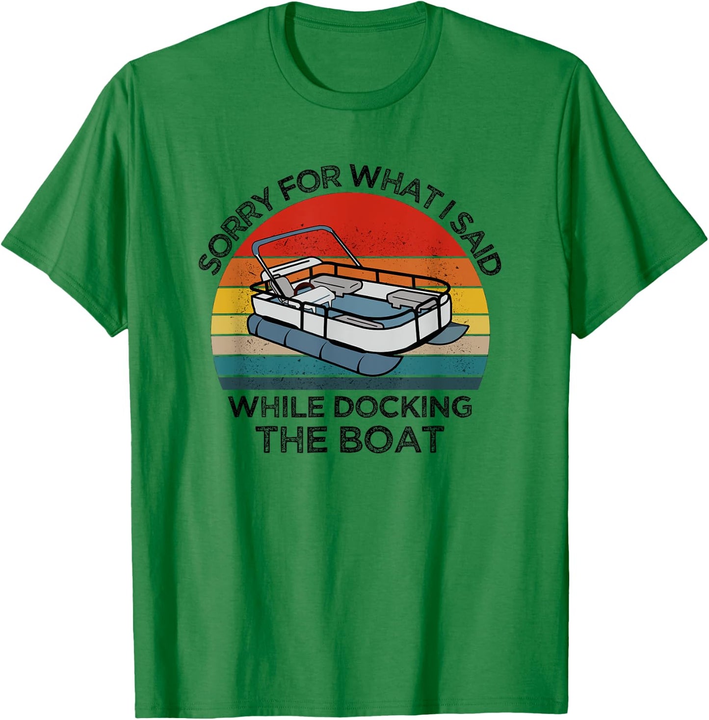 I'm Sorry For What I Said When I Was Docking The Boat gift T-Shirt - T-Shirt | Irish Green
