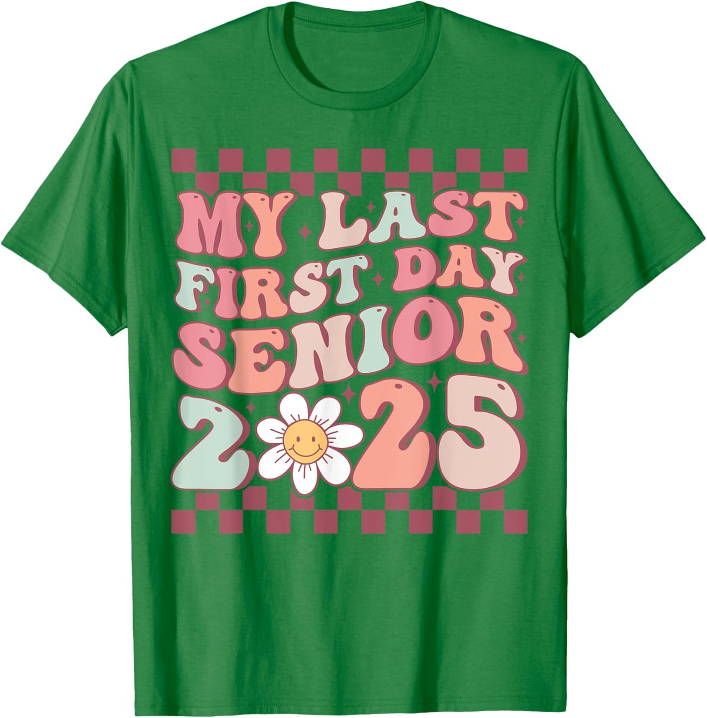 My Last First Day Groovy Senior Back to School Class of 2025 T-Shirt - T-Shirt | Irish Green