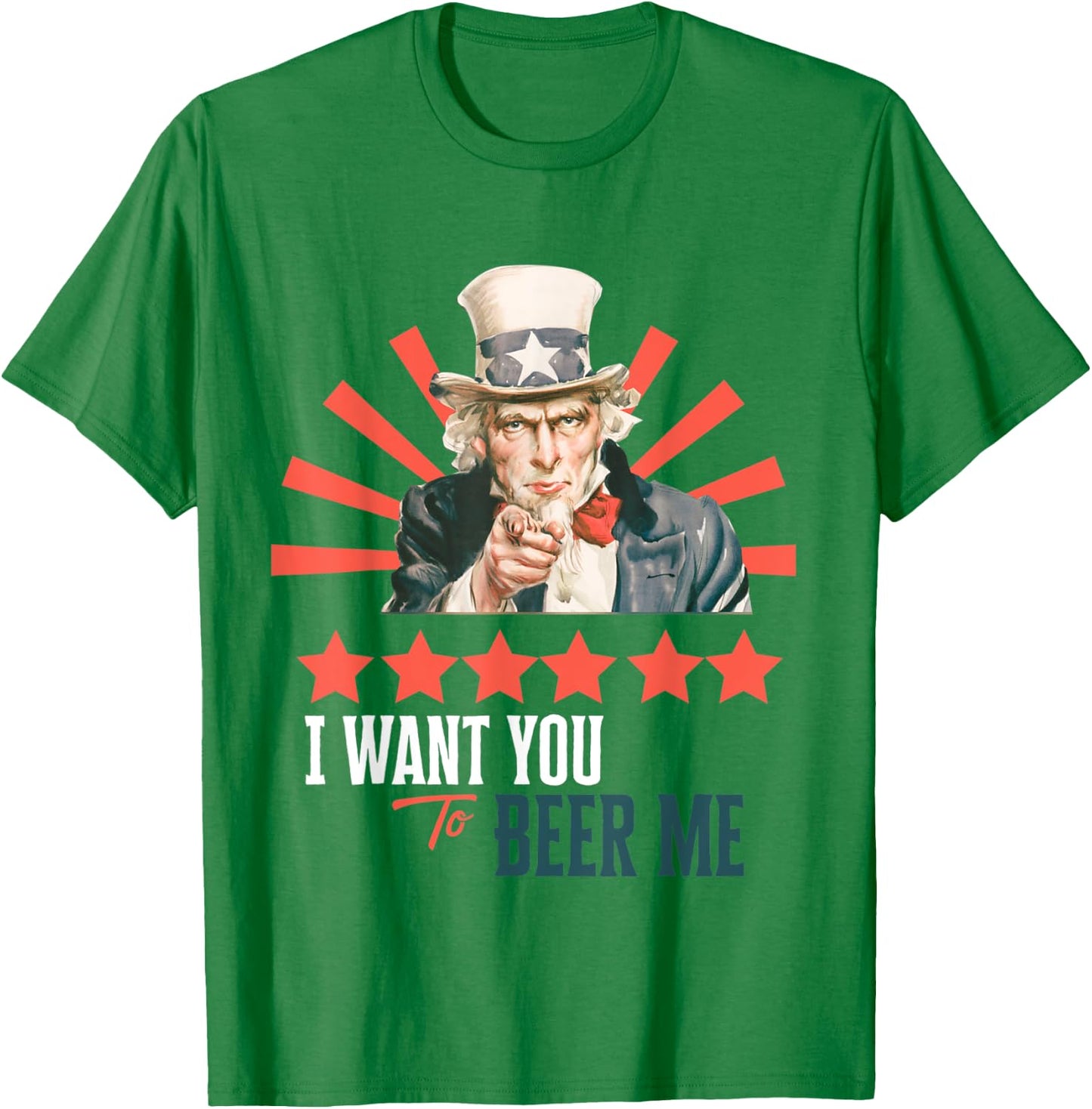 I Want You to Beer Me Patriotic Celebration T-Shirt - T-Shirt | Irish Green