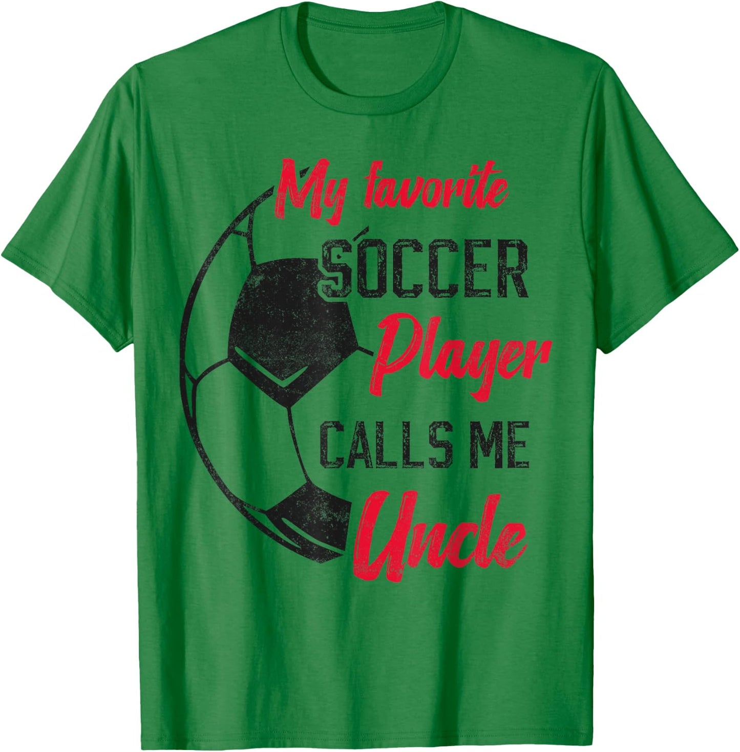 my favorite Soccer player calls me uncle Soccer uncle T-Shirt - T-Shirt | Irish Green
