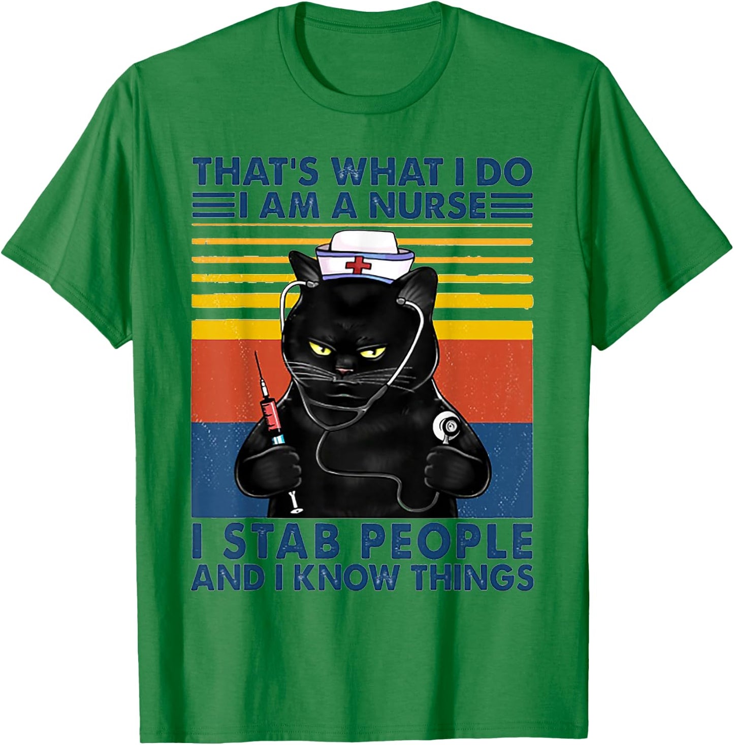 That's What I Do I Am A Nurse I Stab People Cat Vintage T-Shirt - T-Shirt | Irish Green