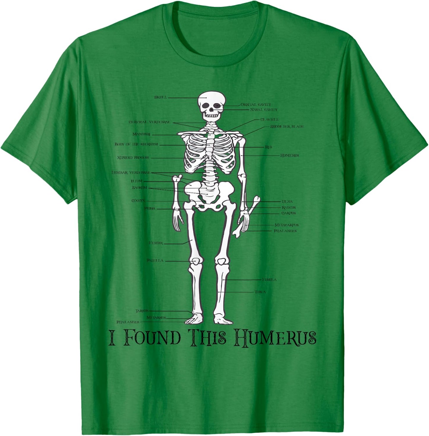 Funny Skeleton Anatomy Halloween I Found This Humerus T-Shirt - T-Shirt | Irish Green
