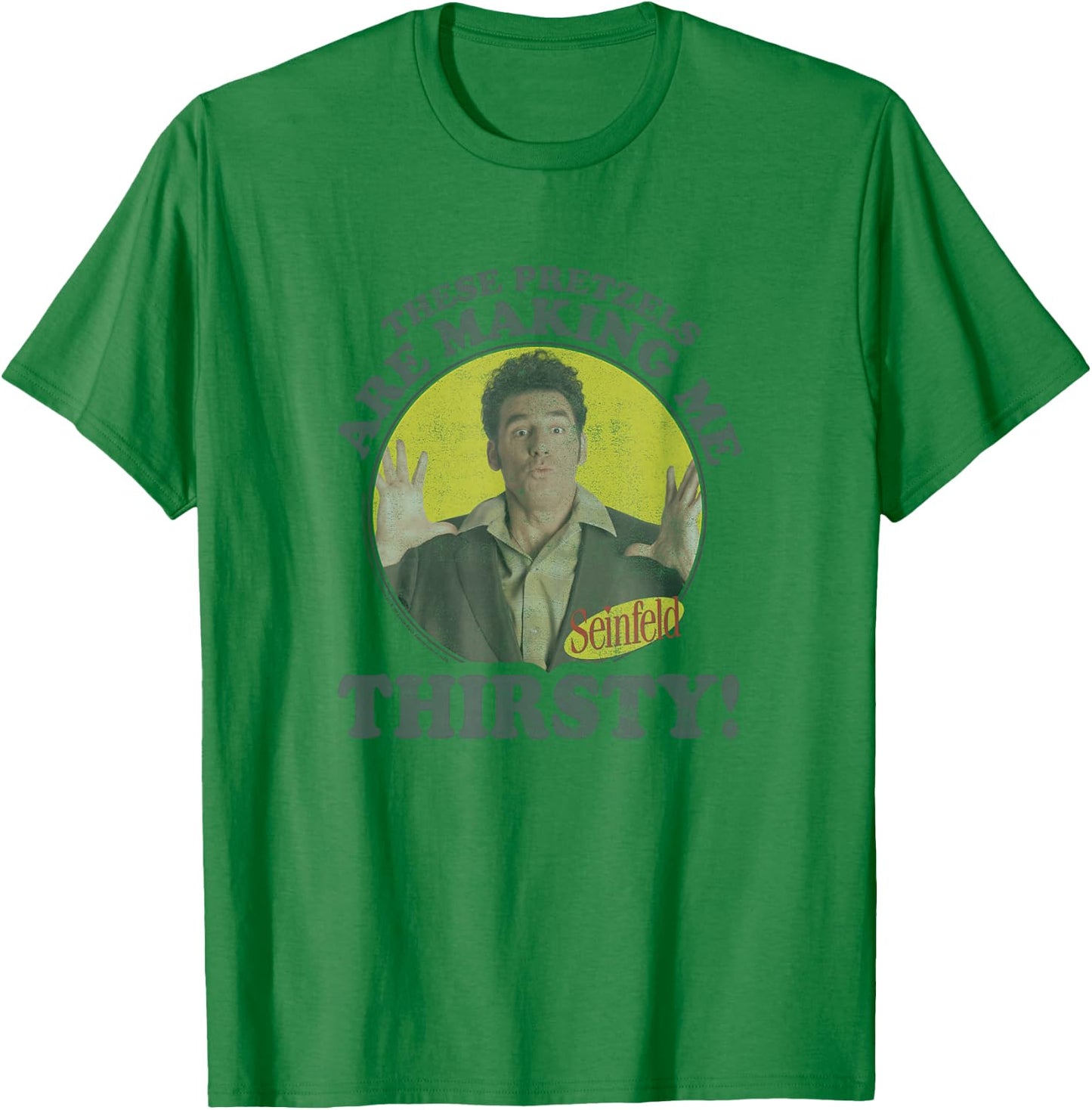 Seinfeld Kramer Pretzels are Making Me Thirsty Circle T-Shirt - T-Shirt | Irish Green