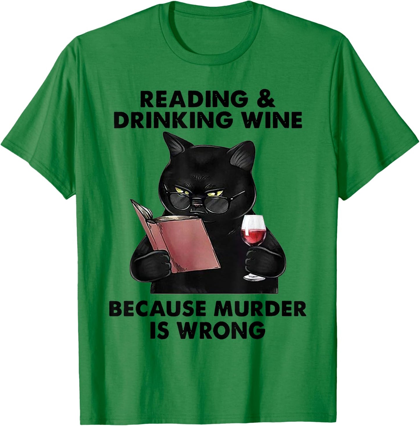 Reading and Drinking Wine Because Murder Is Wrong T-Shirt - T-Shirt | Irish Green