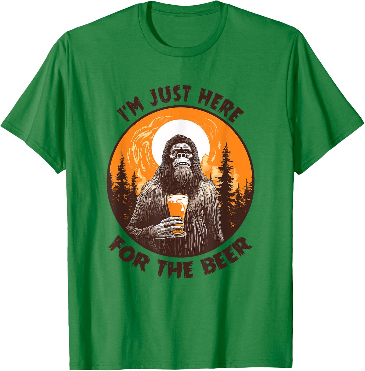 Funny Bigfoot I'm Just Here For The Beer T-Shirt - T-Shirt | Irish Green