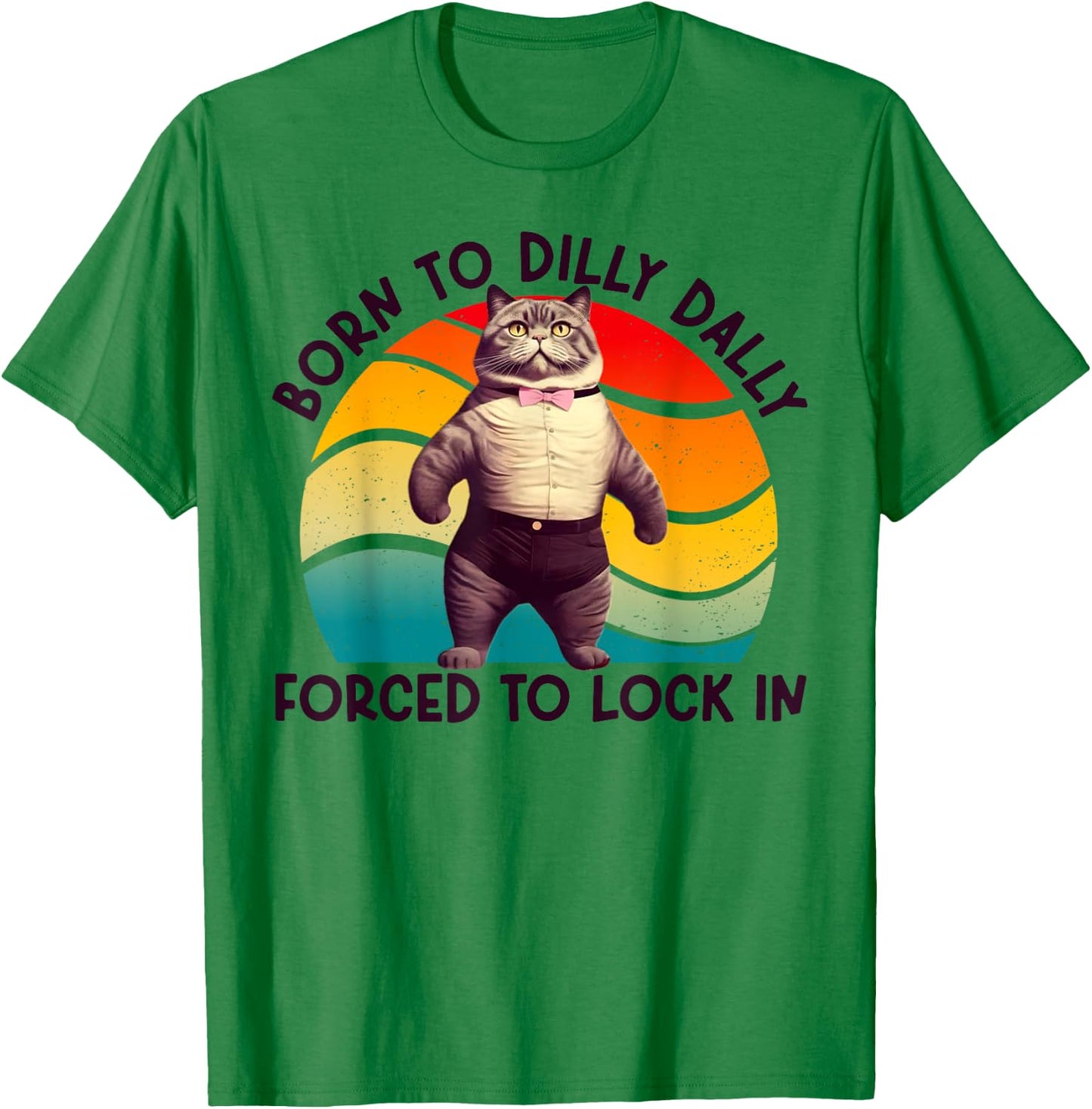 Born To Dilly Dally Forced To Lock In Funny Cat Men Women Girls Kids T-Shirt - T-Shirt | Irish Green