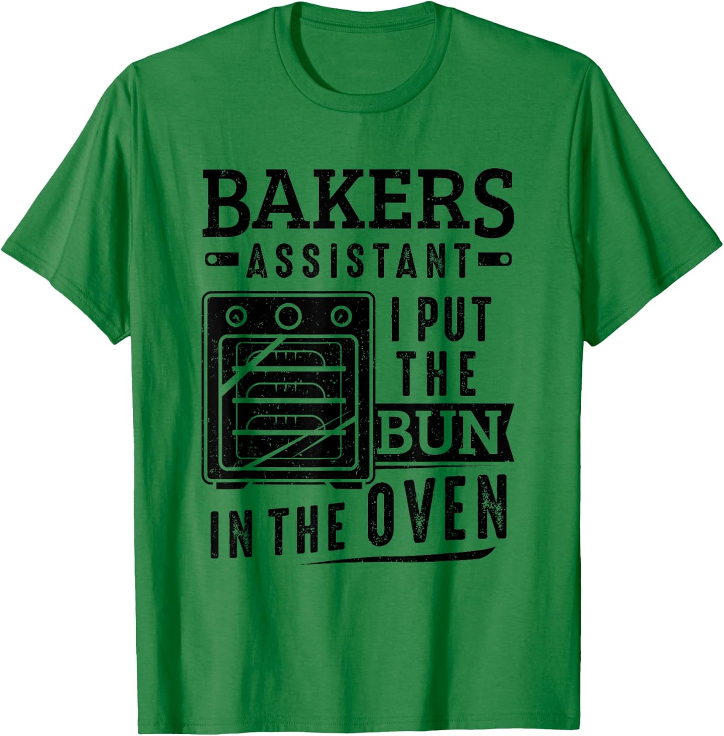 Funny Baker Bakers Assistant I Put The Bun In The Oven T-Shirt - T-Shirt | Irish Green