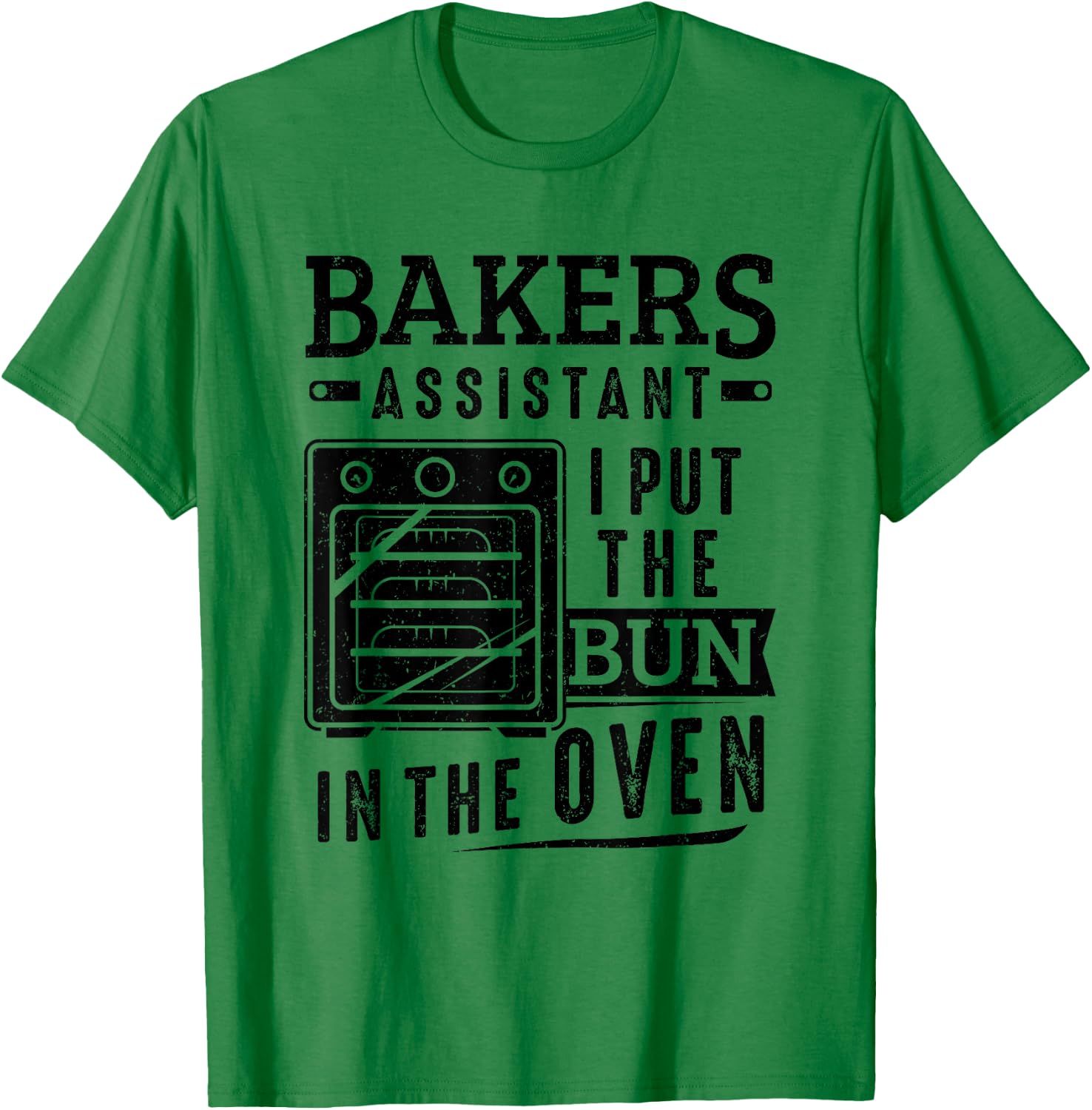Funny Baker Bakers Assistant I Put The Bun In The Oven T-Shirt - T-Shirt | Irish Green