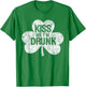 Kiss Me I'm A Drunk St Patrick's Day Gift T-Shirt - T-Shirt | Irish Green