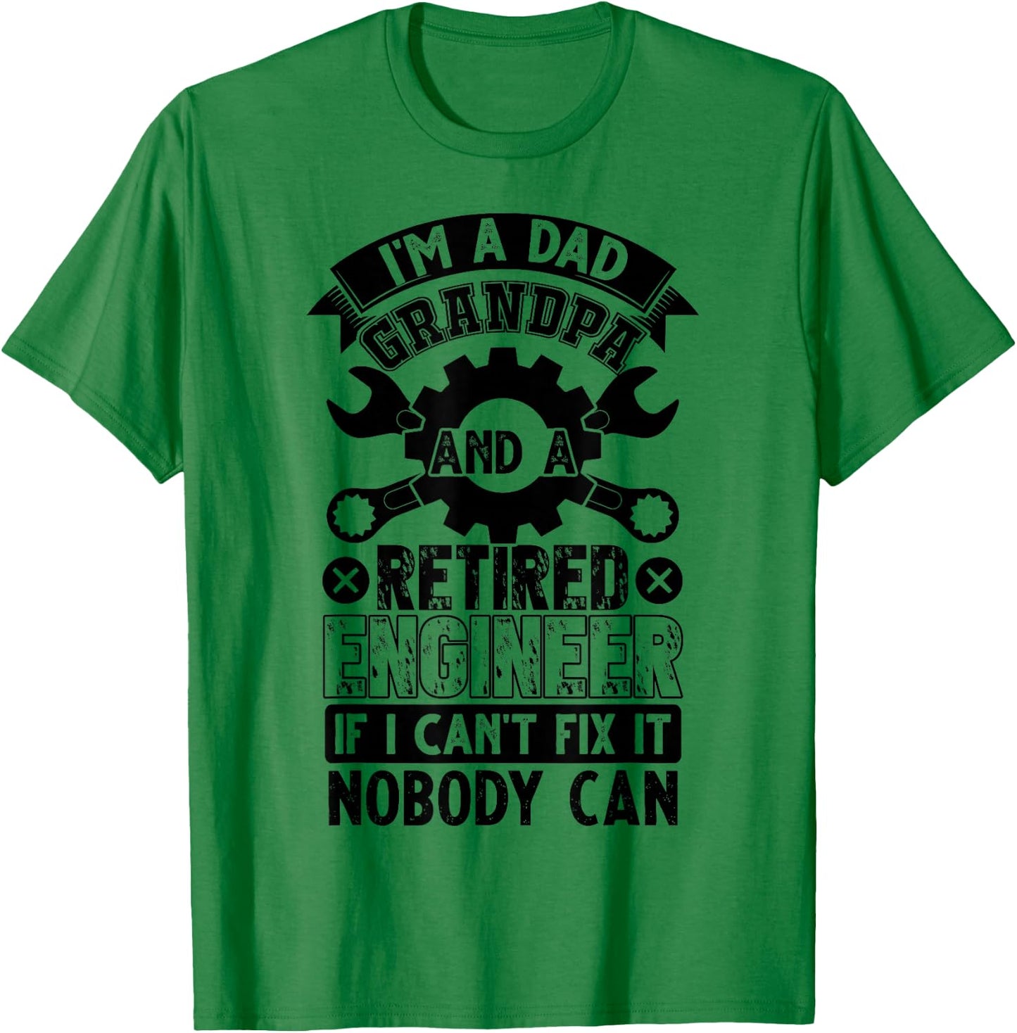 I'm A Dad Grandpa And A Retired Engineer Retirement Gift T-Shirt - T-Shirt | Irish Green