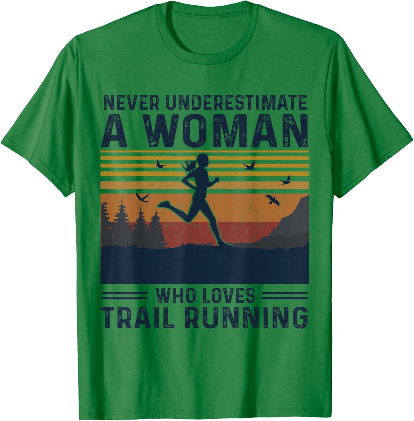 Never Underestimate A Woman Who Loves Trail Running T-Shirt - T-Shirt | Irish Green