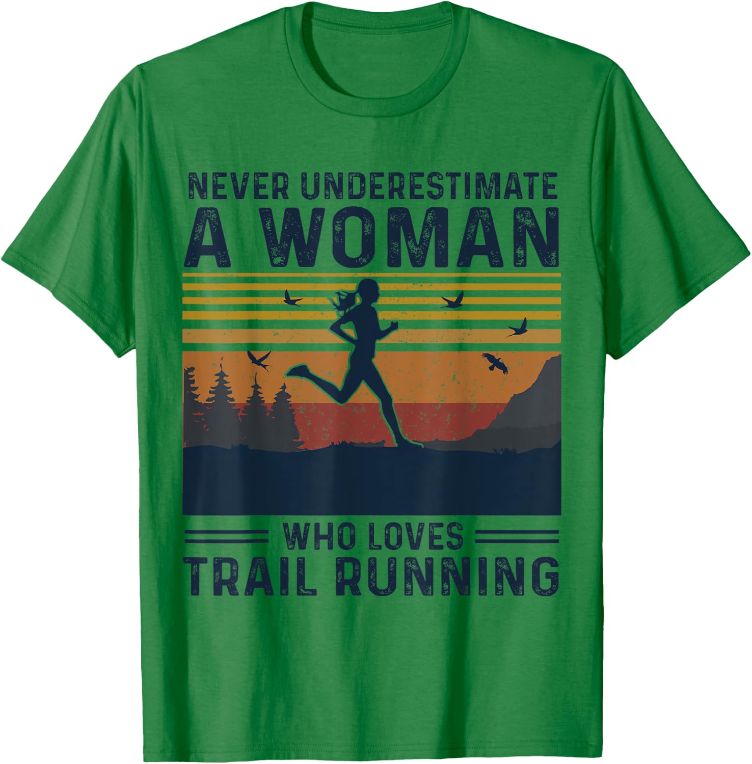 Never Underestimate A Woman Who Loves Trail Running T-Shirt - T-Shirt | Irish Green