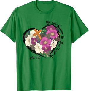 We Love Because He First Loved Us Christian jesus T-Shirt - T-Shirt | Irish Green