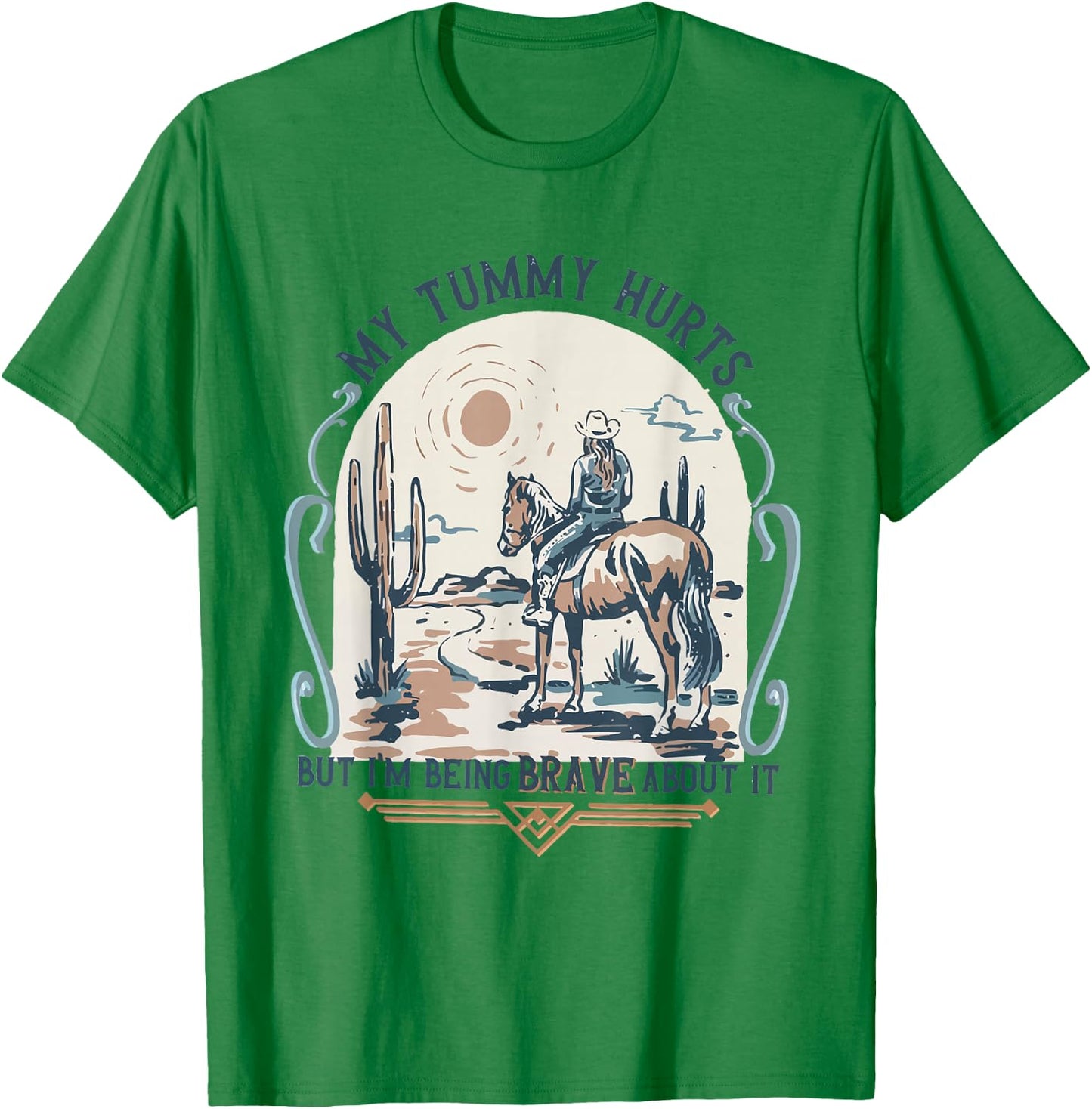 My Tummy Hurts But I'm Being Brave About It T-Shirt - T-Shirt | Irish Green