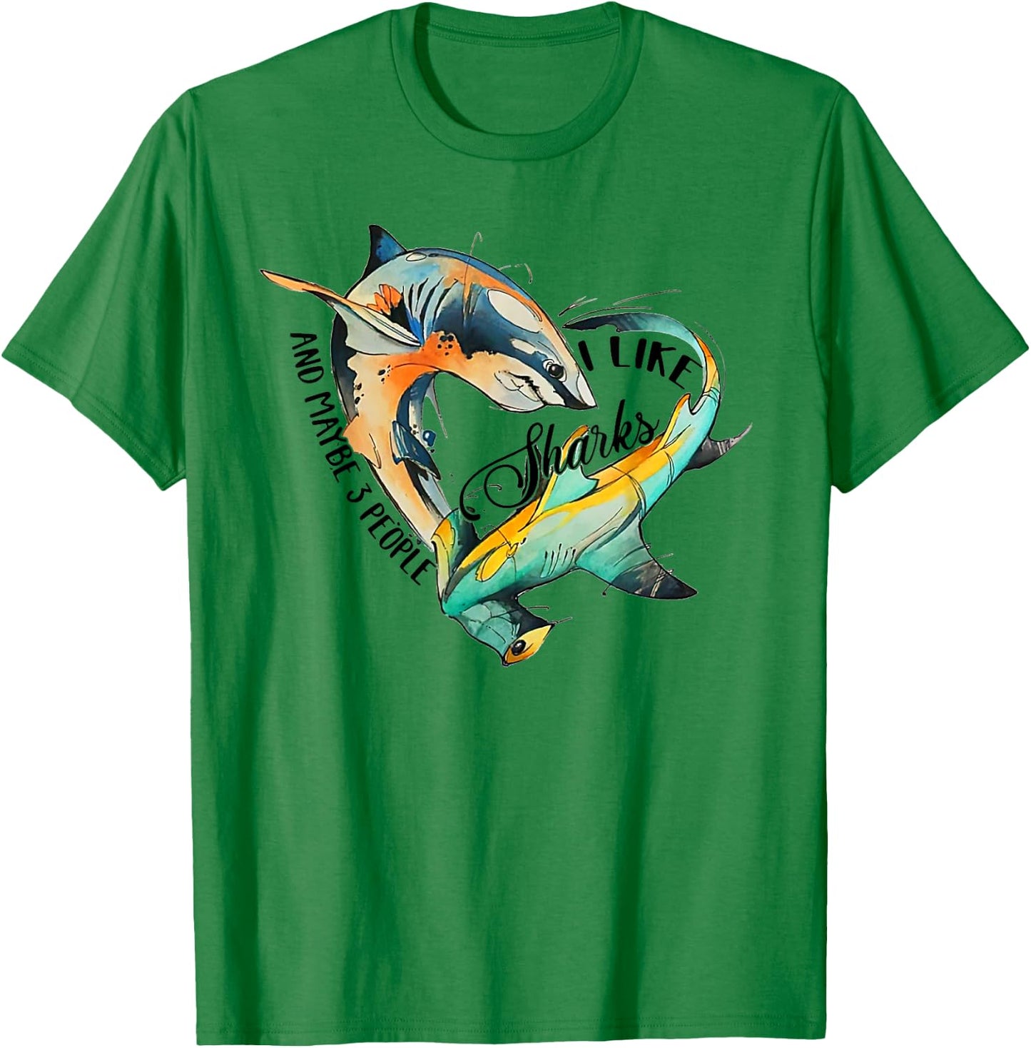 I like sharks and maybe 3 people T-Shirt - T-Shirt | Irish Green
