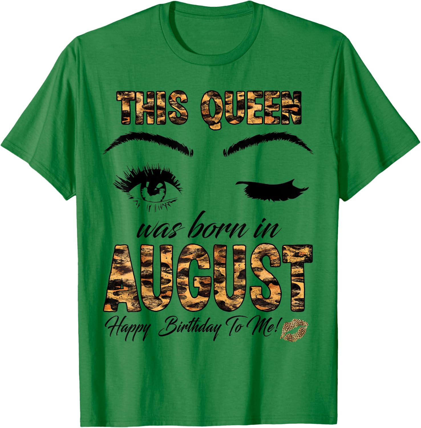 Leopard This Queen Was Born In August Happy Birthday T-Shirt - T-Shirt | Irish Green