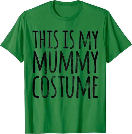 THIS IS MY MUMMY COSTUME Funny Easy Lazy Halloween Outfit T-Shirt - T-Shirt | Irish Green