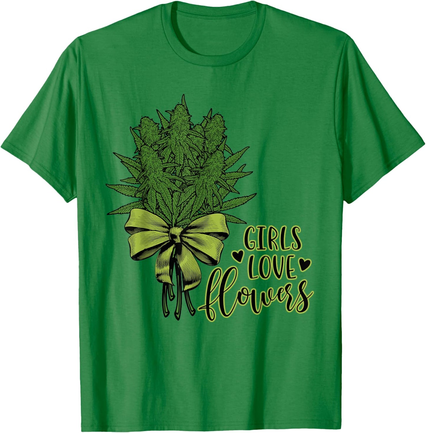 Girls Love Flowers Weed Drug Marijuana Weed Cannabis T-Shirt - T-Shirt | Irish Green
