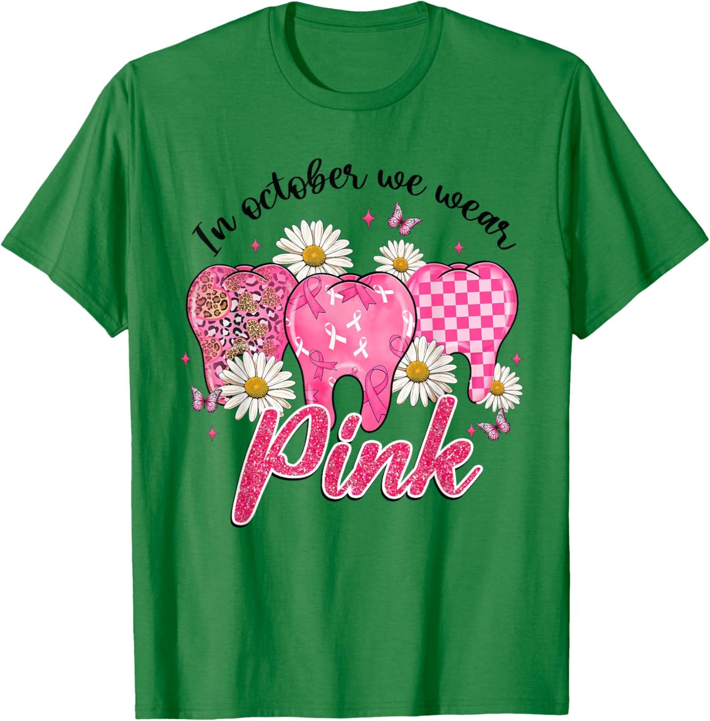 In October We Wear Pink Tooth Dental Butterfly Breast Cancer T-Shirt - T-Shirt | Irish Green