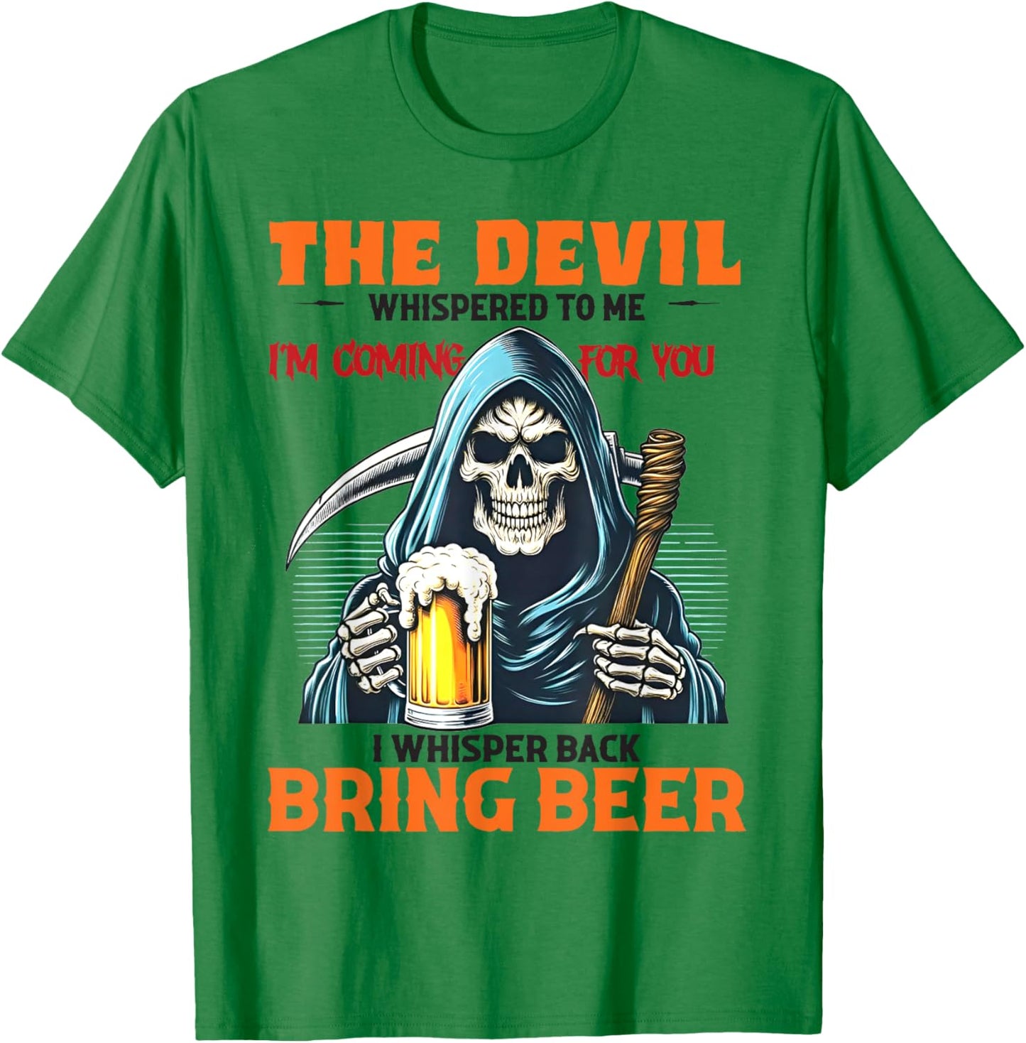 The Devil Whispered To Me I'm Coming For You I Whisper Beer T-Shirt - T-Shirt | Irish Green