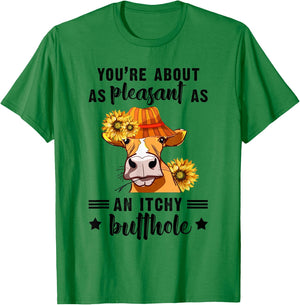 You're About As Pleasant As An Itchy Butthole T-Shirt - T-Shirt | Irish Green