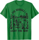 May The Bridges I Burn Light the Way T-Shirt - T-Shirt | Irish Green