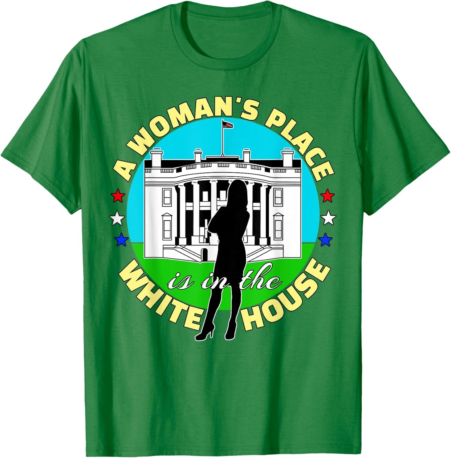 A Woman's Place Is In The White House T-Shirt - T-Shirt | Irish Green