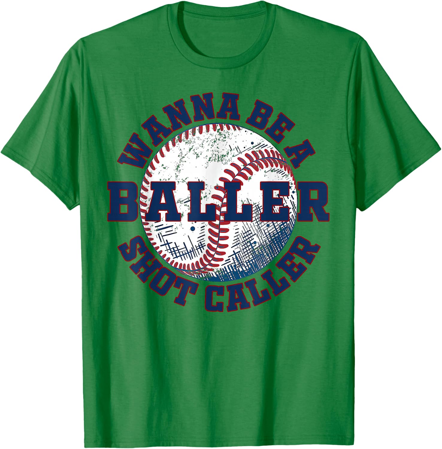 Funny Baseball Wanna Be A Baller Shot Caller T-Shirt - T-Shirt | Irish Green